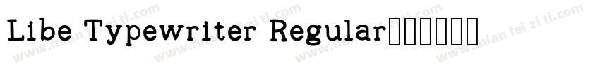 Libe Typewriter Regular字体转换